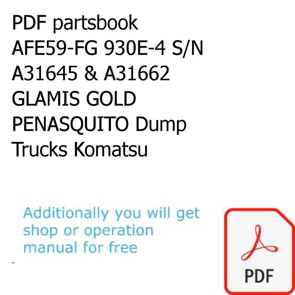 PDF partsbook AFE59-FG 930E-4 S/N A31645 & A31662  GLAMIS GOLD PENASQUITO Dump Trucks Komatsu