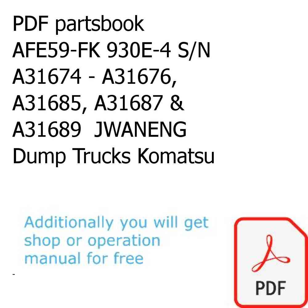 PDF partsbook AFE59-FK 930E-4 S/N A31674 - A31676, A31685, A31687 & A31689  JWANENG Dump Trucks Komatsu