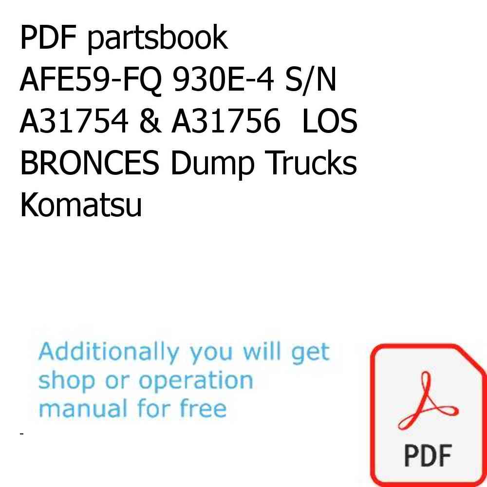 PDF partsbook AFE59-FQ 930E-4 S/N A31754 & A31756  LOS BRONCES Dump Trucks Komatsu