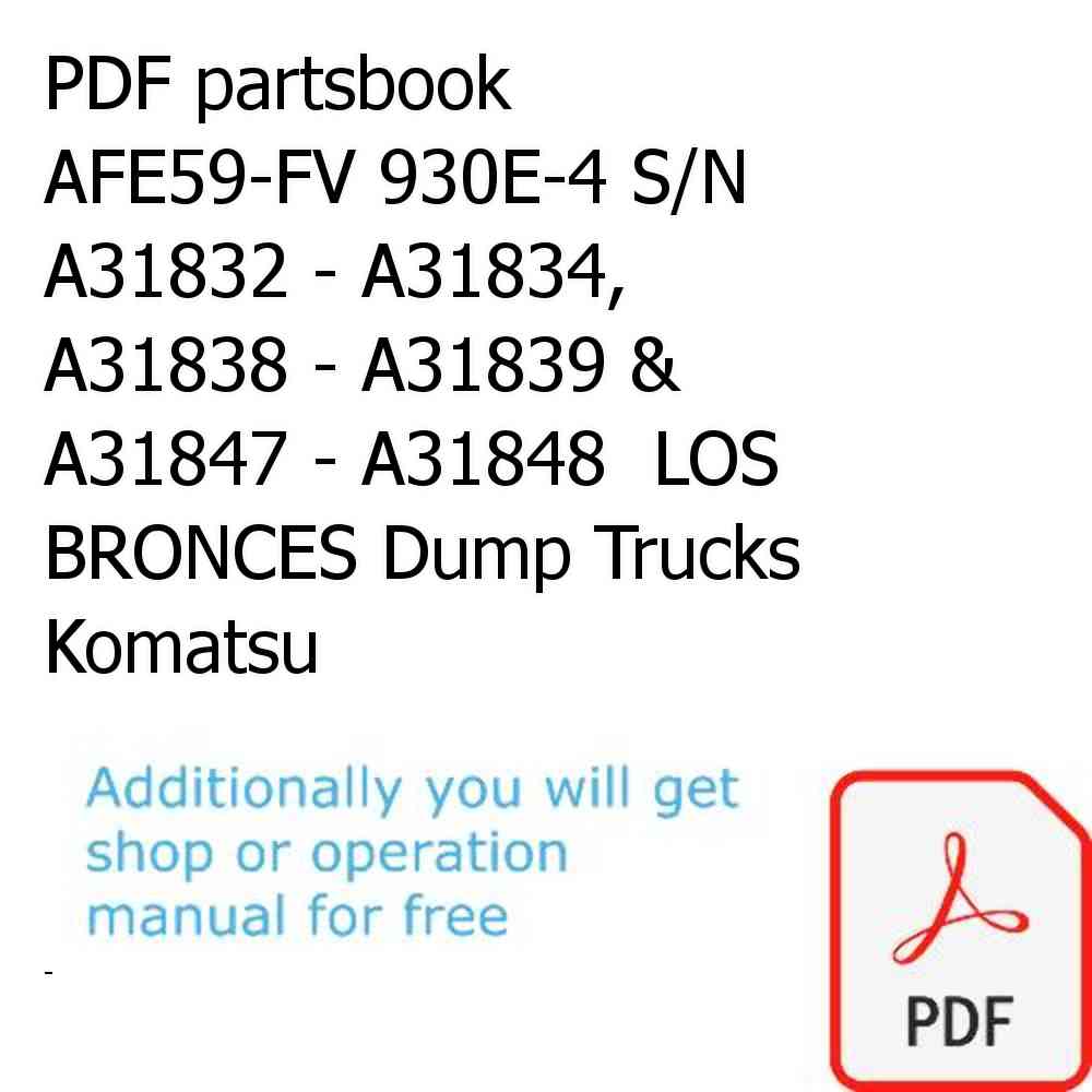 PDF partsbook AFE59-FV 930E-4 S/N A31832 - A31834, A31838 - A31839 & A31847 - A31848  LOS BRONCES Dump Trucks Komatsu
