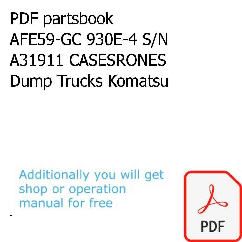 PDF partsbook AFE59-GC 930E-4 S/N A31911 CASESRONES Dump Trucks Komatsu