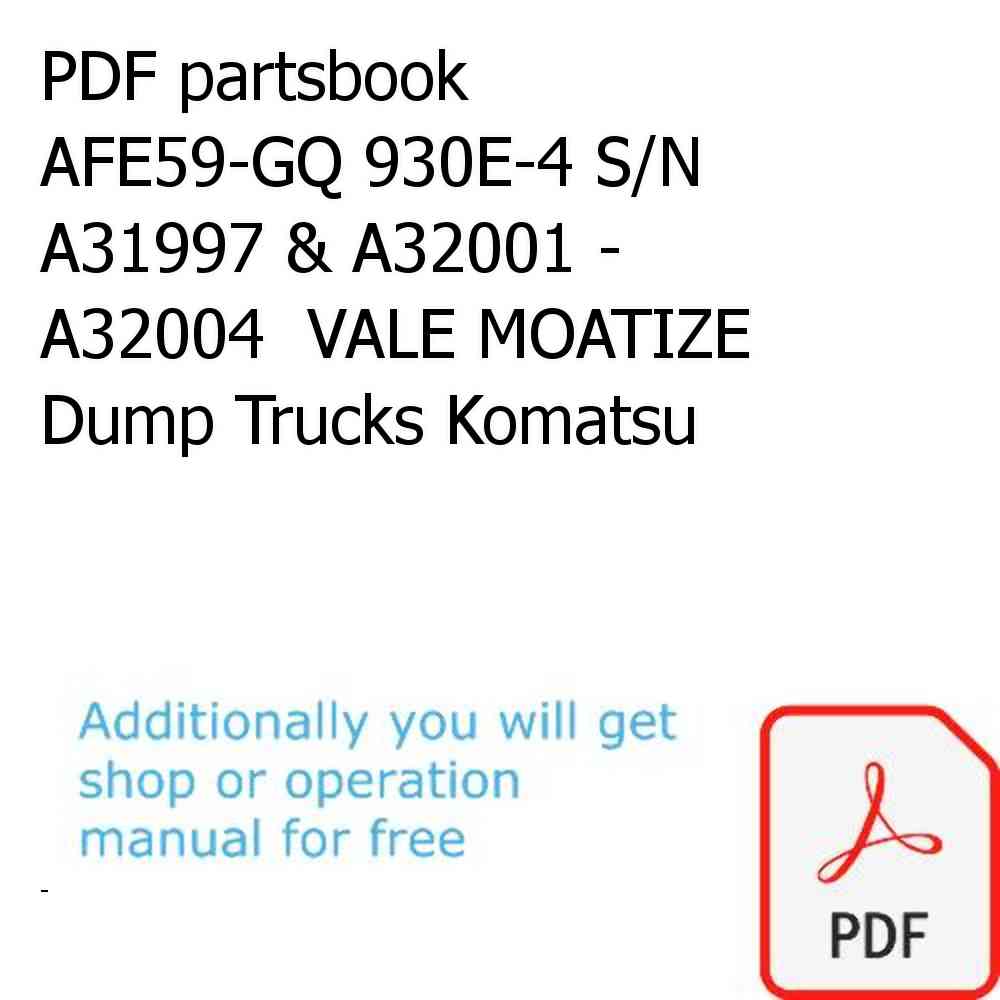 PDF partsbook AFE59-GQ 930E-4 S/N A31997 & A32001 - A32004  VALE MOATIZE Dump Trucks Komatsu