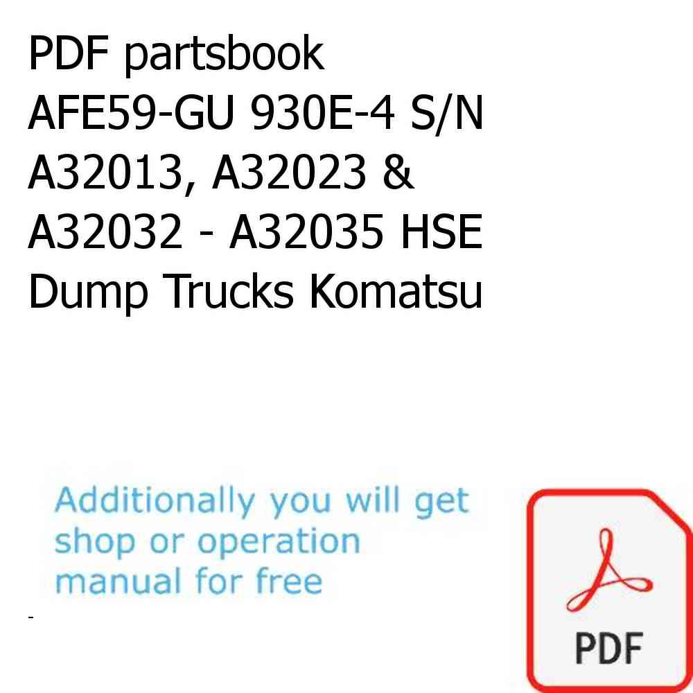 PDF partsbook AFE59-GU 930E-4 S/N A32013, A32023 & A32032 - A32035 HSE Dump Trucks Komatsu