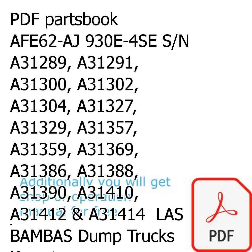 PDF partsbook AFE62-AJ 930E-4SE S/N A31289, A31291, A31300, A31302, A31304, A31327, A31329, A31357, A31359, A31369, A31386, A31388, A31390, A31410, A31412 & A31414  LAS BAMBAS Dump Trucks Komatsu