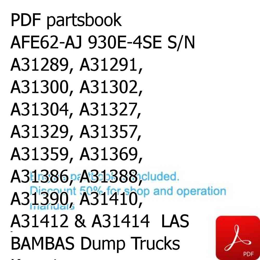PDF partsbook AFE62-AJ 930E-4SE S/N A31289, A31291, A31300, A31302, A31304, A31327, A31329, A31357, A31359, A31369, A31386, A31388, A31390, A31410, A31412 & A31414  LAS BAMBAS Dump Trucks Komatsu