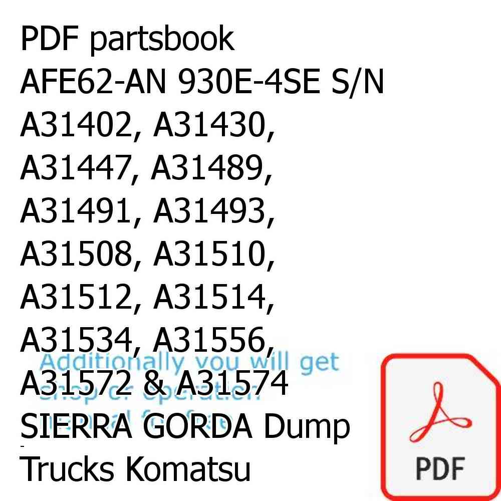 PDF partsbook AFE62-AN 930E-4SE S/N A31402, A31430, A31447, A31489, A31491, A31493, A31508, A31510, A31512, A31514, A31534, A31556, A31572 & A31574  SIERRA GORDA Dump Trucks Komatsu