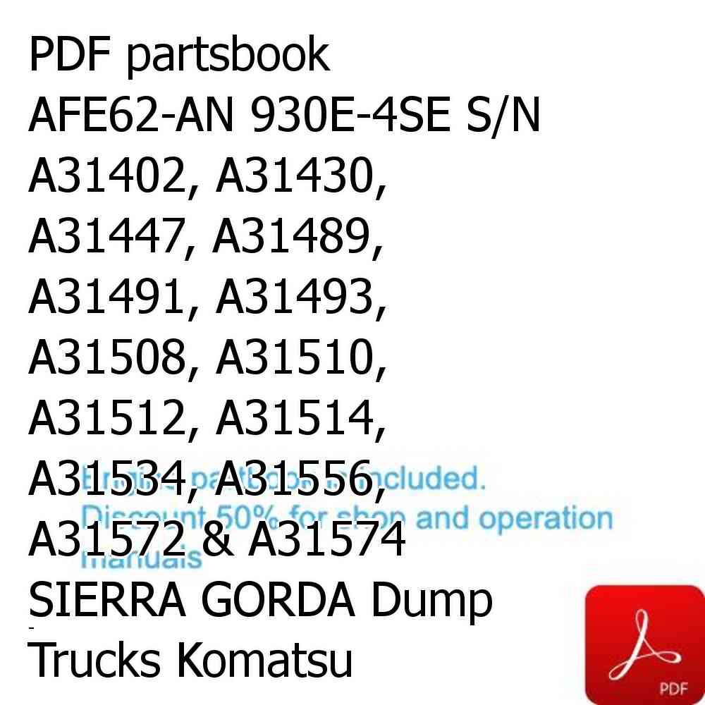 PDF partsbook AFE62-AN 930E-4SE S/N A31402, A31430, A31447, A31489, A31491, A31493, A31508, A31510, A31512, A31514, A31534, A31556, A31572 & A31574  SIERRA GORDA Dump Trucks Komatsu