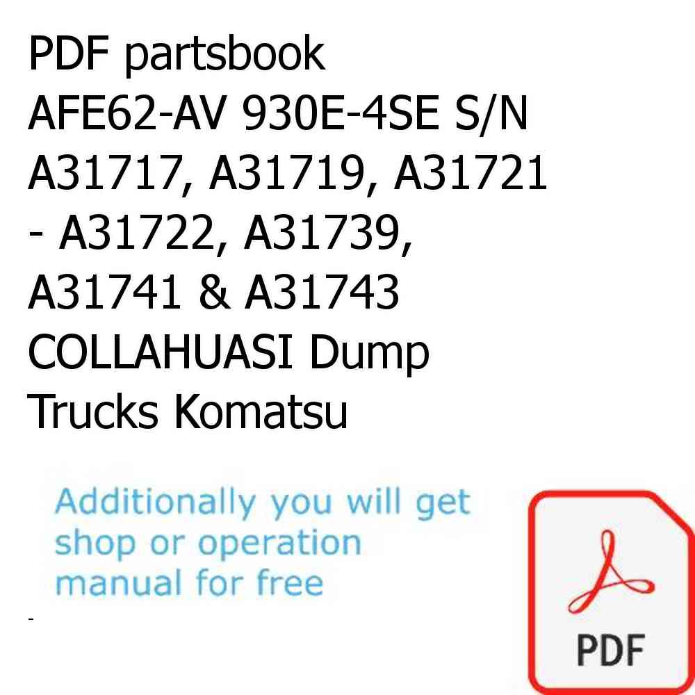 PDF partsbook AFE62-AV 930E-4SE S/N A31717, A31719, A31721 - A31722, A31739, A31741 & A31743  COLLAHUASI Dump Trucks Komatsu