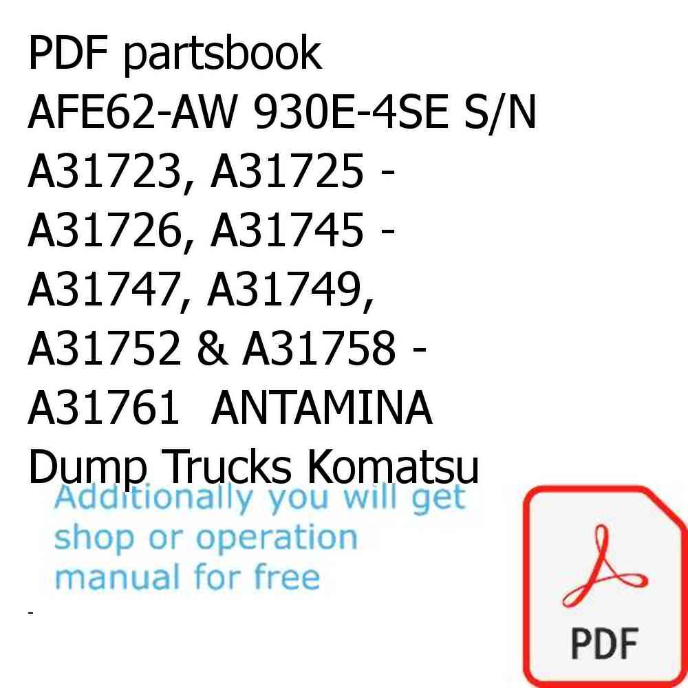 PDF partsbook AFE62-AW 930E-4SE S/N A31723, A31725 - A31726, A31745 - A31747, A31749, A31752 & A31758 - A31761  ANTAMINA Dump Trucks Komatsu