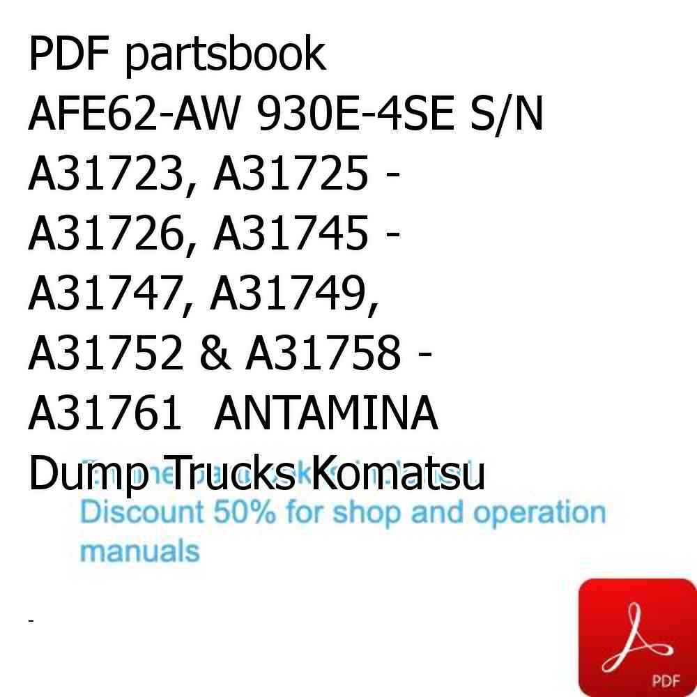 PDF partsbook AFE62-AW 930E-4SE S/N A31723, A31725 - A31726, A31745 - A31747, A31749, A31752 & A31758 - A31761  ANTAMINA Dump Trucks Komatsu
