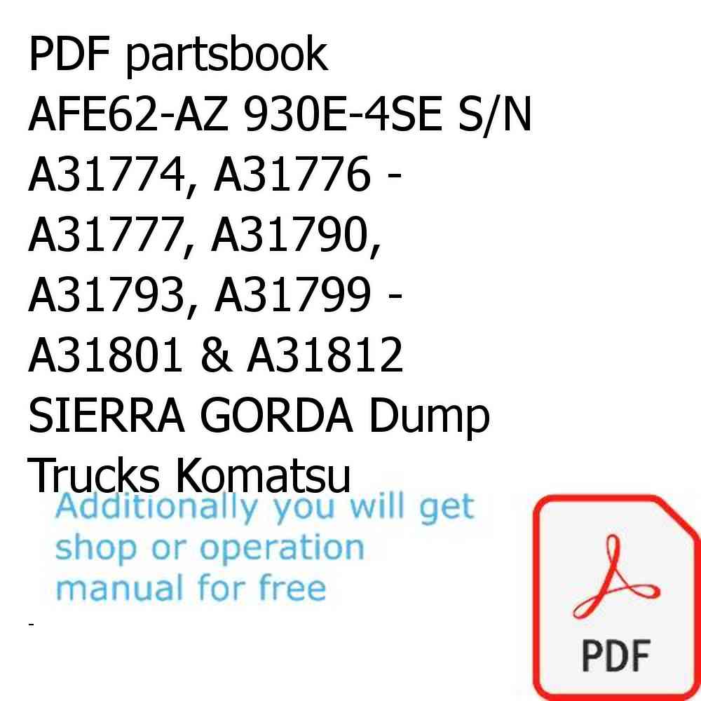 PDF partsbook AFE62-AZ 930E-4SE S/N A31774, A31776 - A31777, A31790, A31793, A31799 - A31801 & A31812  SIERRA GORDA Dump Trucks Komatsu