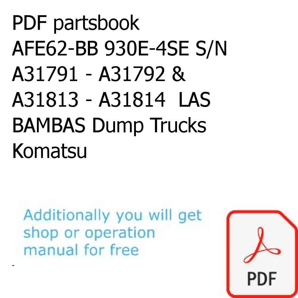 PDF partsbook AFE62-BB 930E-4SE S/N A31791 - A31792 & A31813 - A31814  LAS BAMBAS Dump Trucks Komatsu