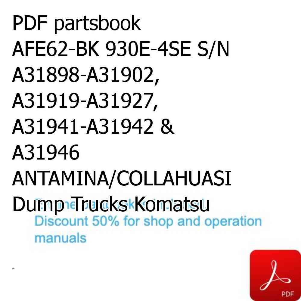PDF partsbook AFE62-BK 930E-4SE S/N A31898-A31902, A31919-A31927, A31941-A31942 & A31946  ANTAMINA/COLLAHUASI Dump Trucks Komatsu