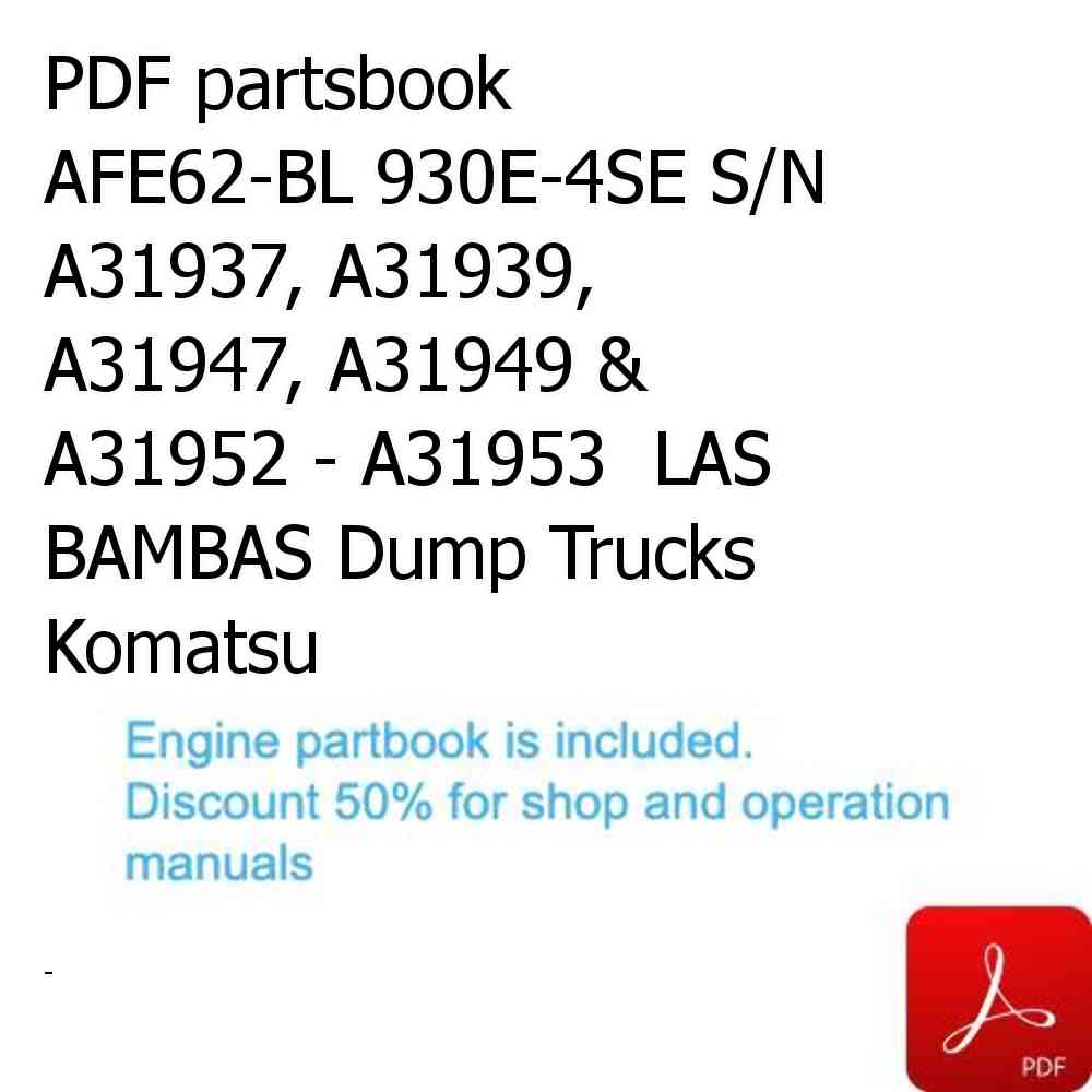 PDF partsbook AFE62-BL 930E-4SE S/N A31937, A31939, A31947, A31949 & A31952 - A31953  LAS BAMBAS Dump Trucks Komatsu