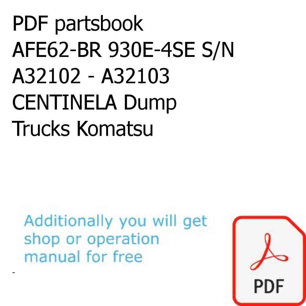 PDF partsbook AFE62-BR 930E-4SE S/N A32102 - A32103 CENTINELA Dump Trucks Komatsu