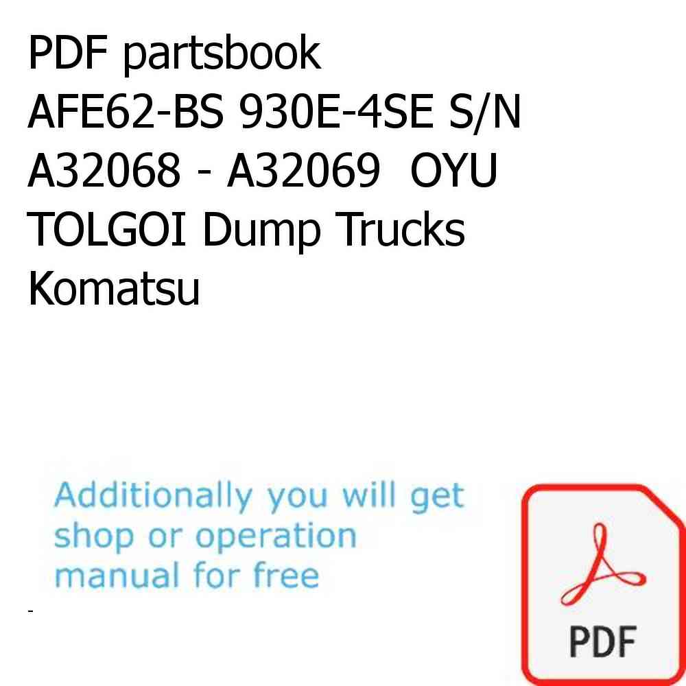 PDF partsbook AFE62-BS 930E-4SE S/N A32068 - A32069  OYU TOLGOI Dump Trucks Komatsu