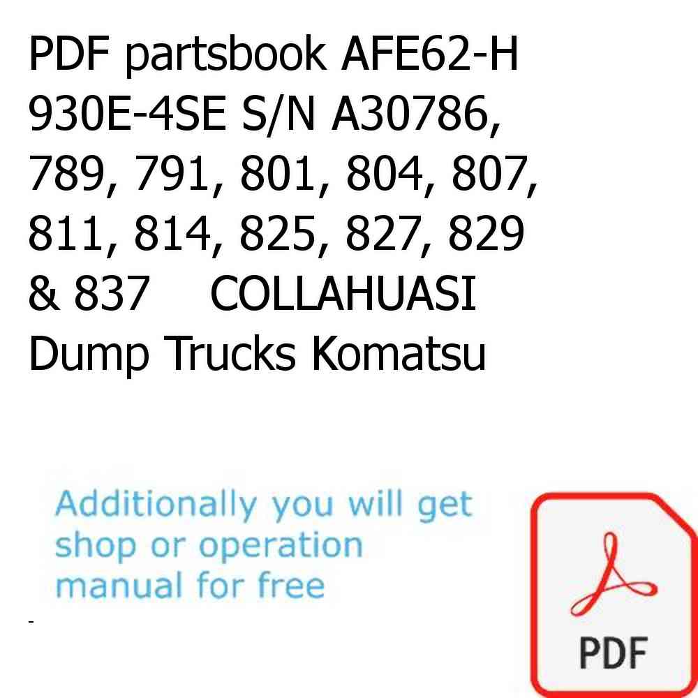PDF partsbook AFE62-H 930E-4SE S/N A30786, 789, 791, 801, 804, 807, 811, 814, 825, 827, 829 & 837    COLLAHUASI Dump Trucks Komatsu
