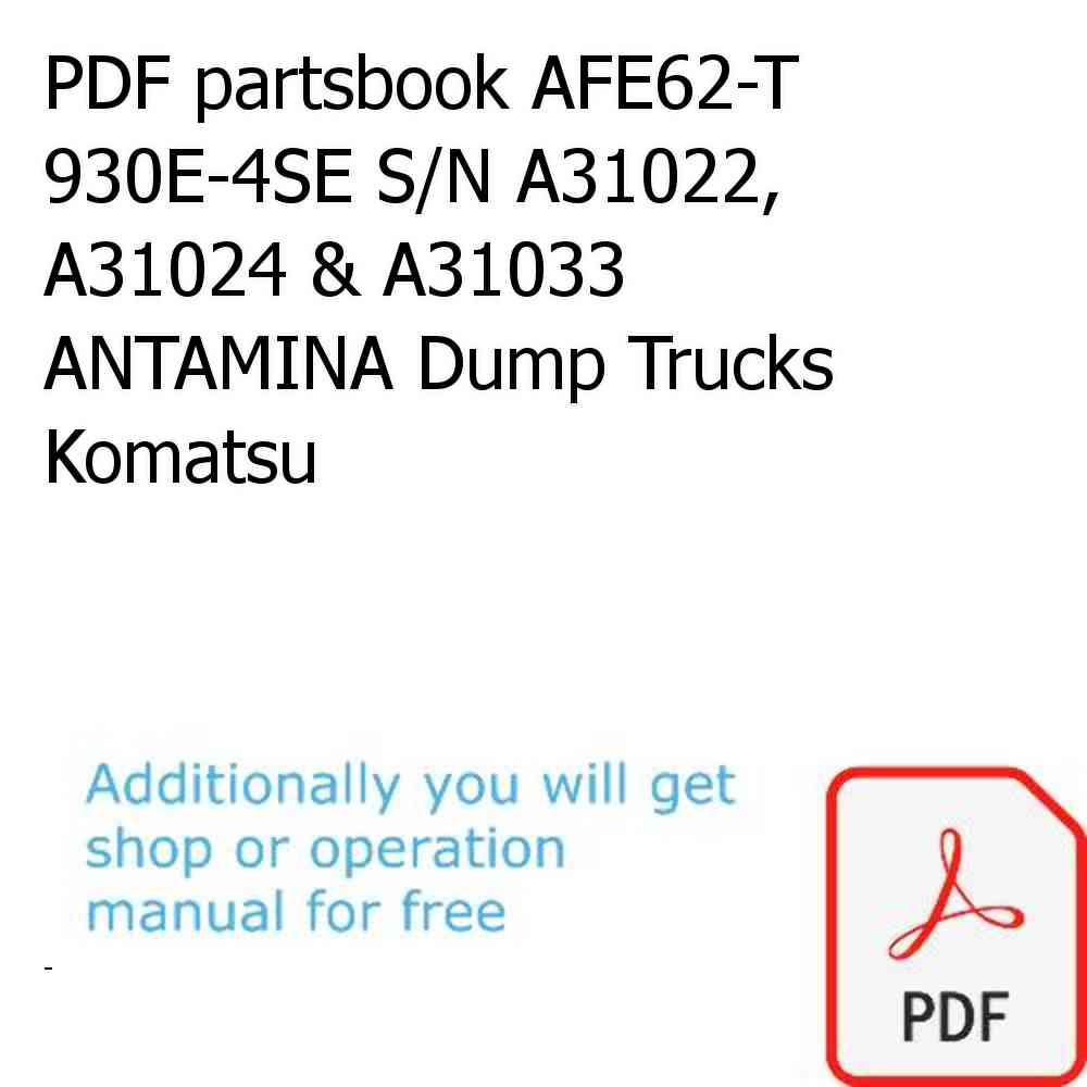 PDF partsbook AFE62-T 930E-4SE S/N A31022, A31024 & A31033    ANTAMINA Dump Trucks Komatsu