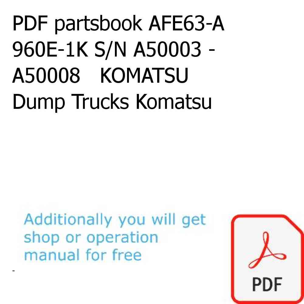 PDF partsbook AFE63-A 960E-1K S/N A50003 - A50008   KOMATSU Dump Trucks Komatsu