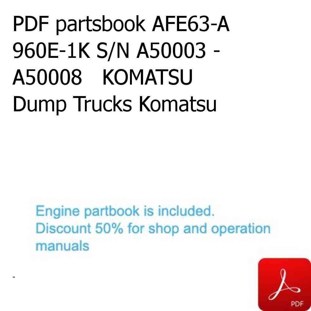 PDF partsbook AFE63-A 960E-1K S/N A50003 - A50008   KOMATSU Dump Trucks Komatsu