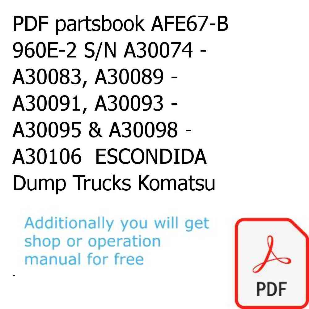 PDF partsbook AFE67-B 960E-2 S/N A30074 - A30083, A30089 - A30091, A30093 - A30095 & A30098 - A30106  ESCONDIDA Dump Trucks Komatsu