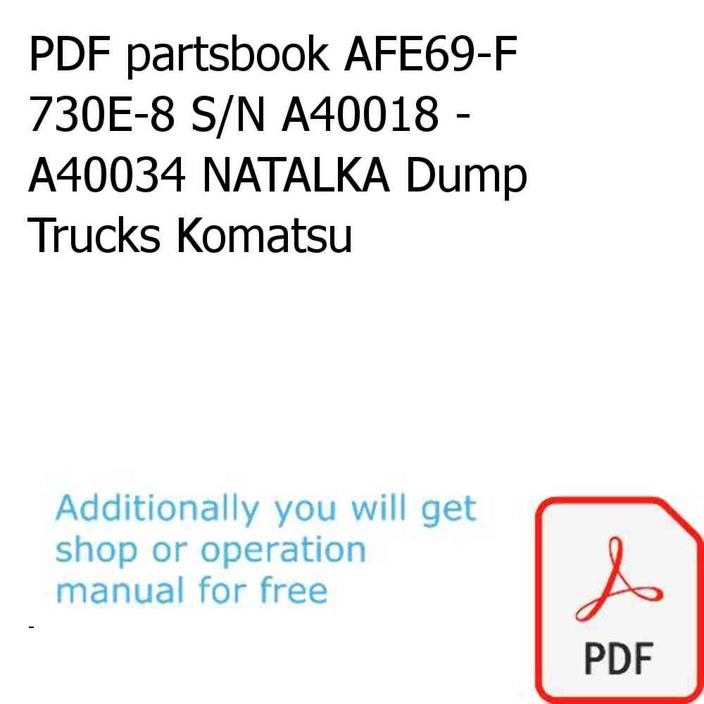 PDF partsbook AFE69-F 730E-8 S/N A40018 - A40034 NATALKA Dump Trucks Komatsu