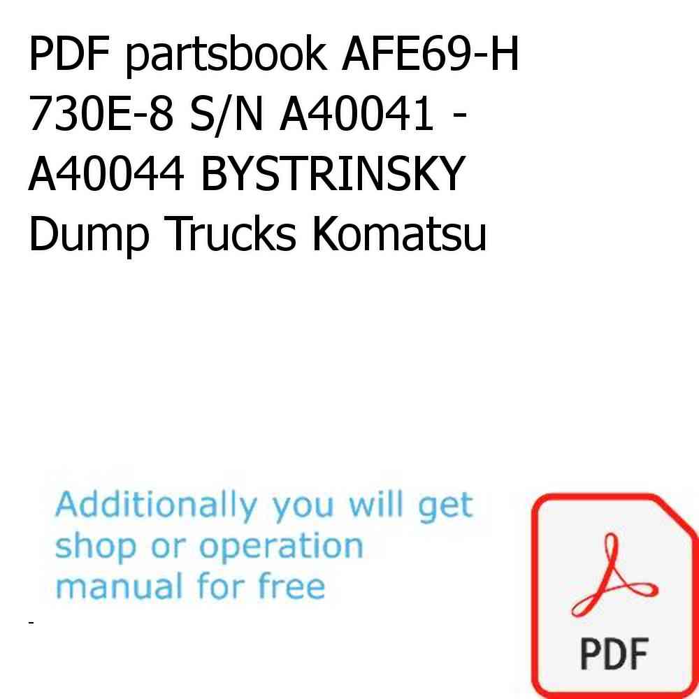PDF partsbook AFE69-H 730E-8 S/N A40041 - A40044 BYSTRINSKY Dump Trucks Komatsu