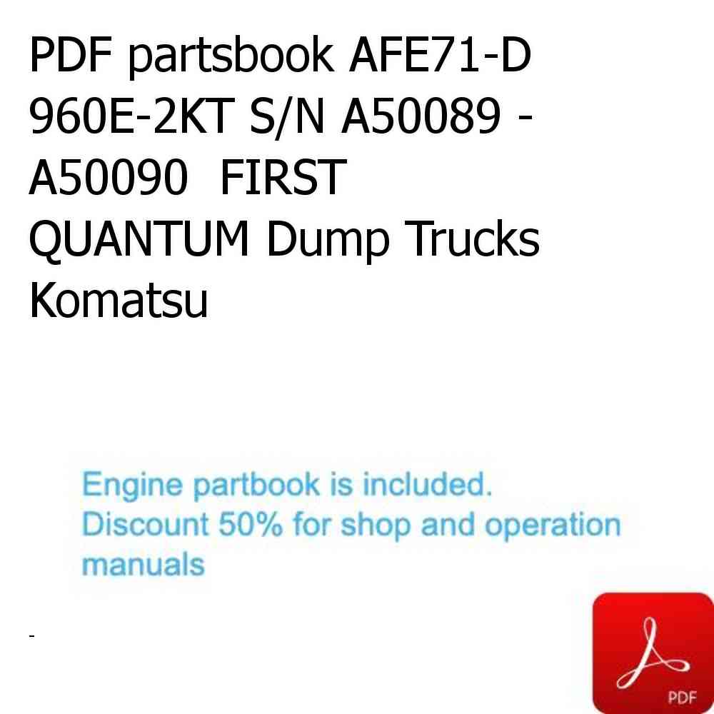 PDF partsbook AFE71-D 960E-2KT S/N A50089 - A50090  FIRST QUANTUM Dump Trucks Komatsu