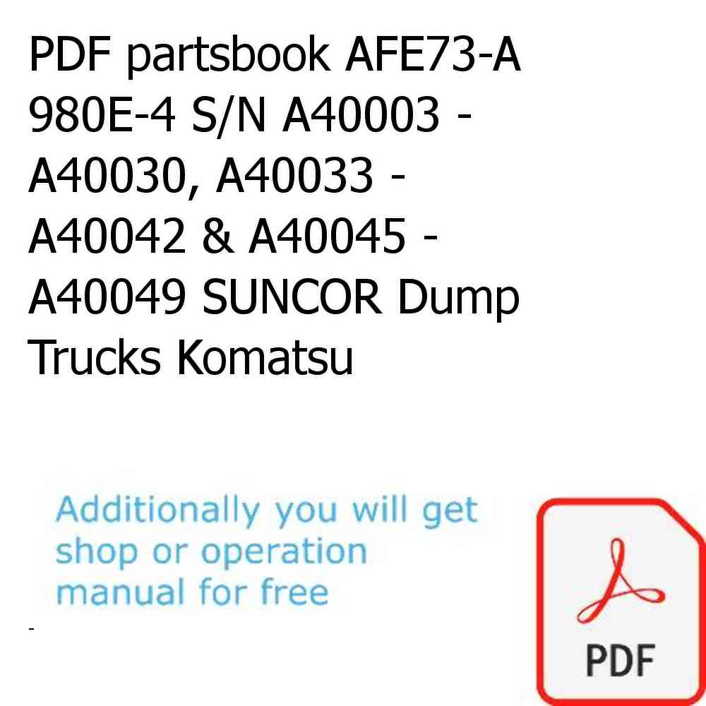 PDF partsbook AFE73-A 980E-4 S/N A40003 - A40030, A40033 - A40042 & A40045 - A40049 SUNCOR Dump Trucks Komatsu