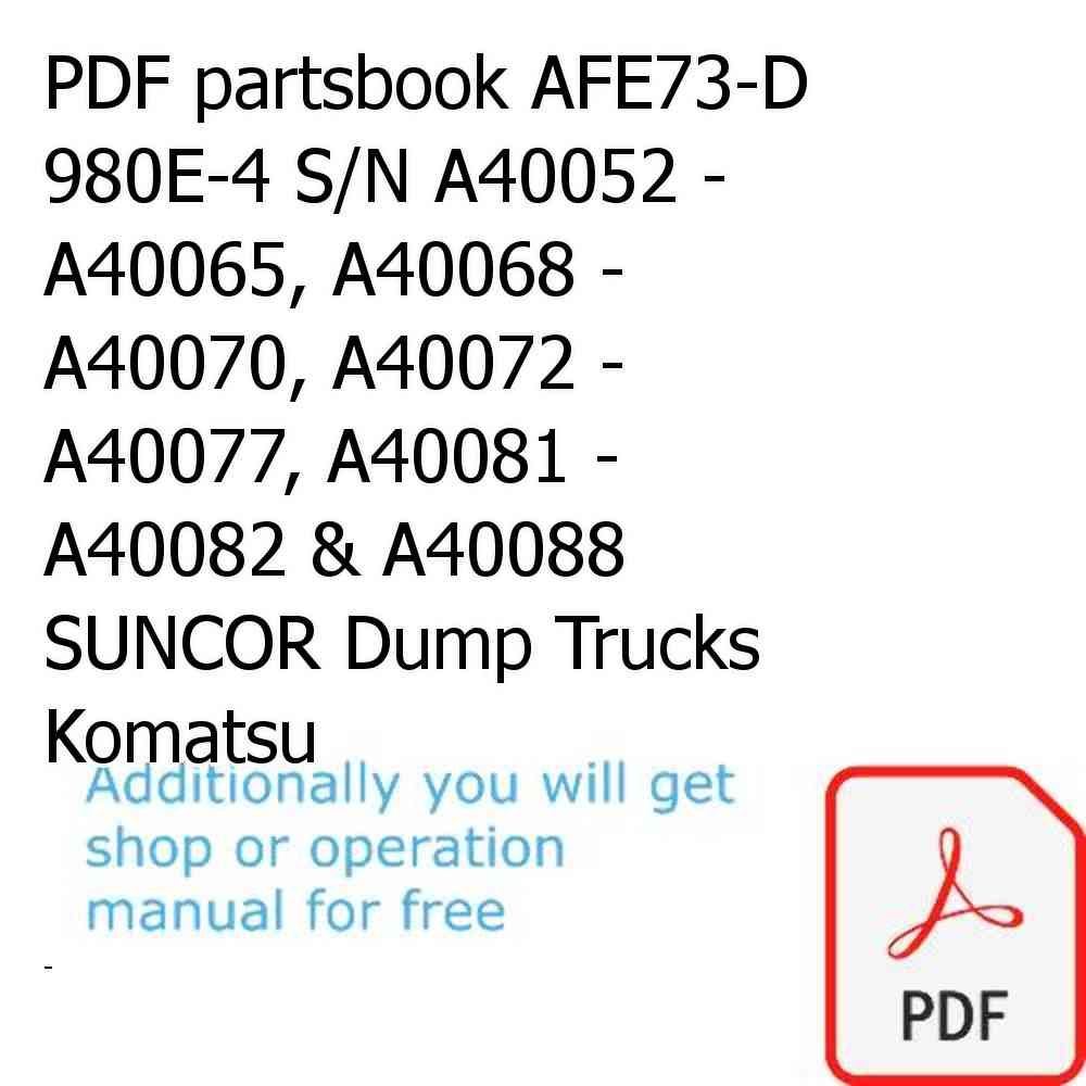 PDF partsbook AFE73-D 980E-4 S/N A40052 - A40065, A40068 - A40070, A40072 - A40077, A40081 - A40082 & A40088  SUNCOR Dump Trucks Komatsu