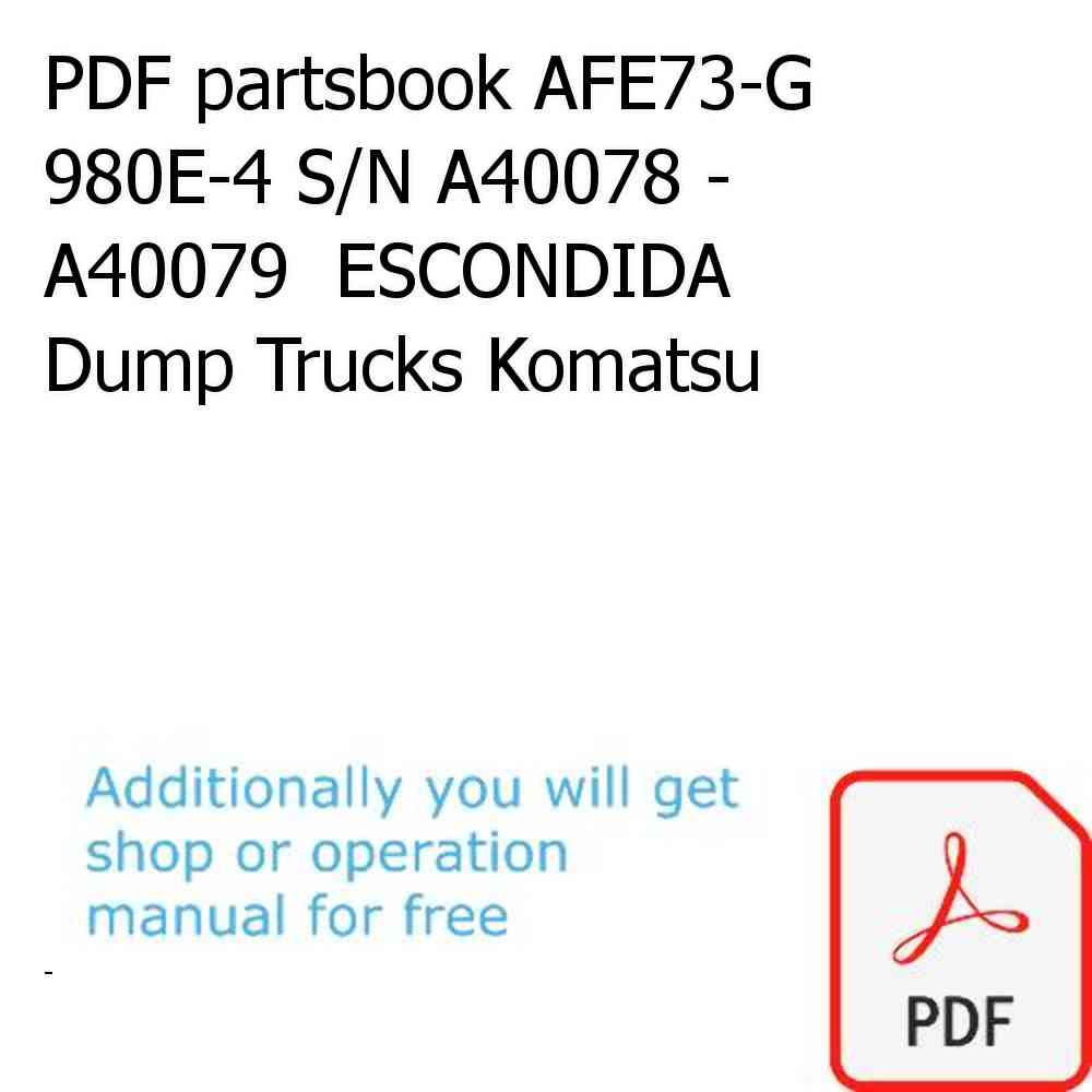 PDF partsbook AFE73-G 980E-4 S/N A40078 - A40079  ESCONDIDA Dump Trucks Komatsu
