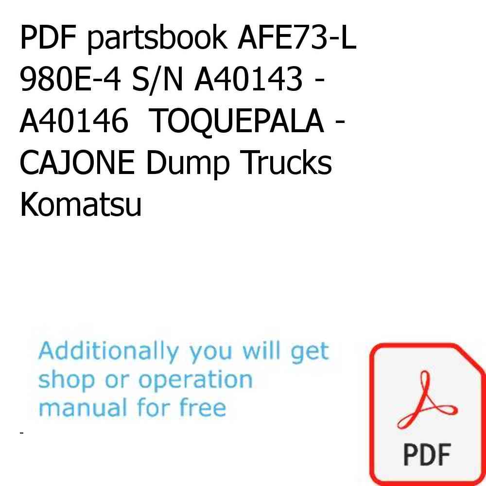 PDF partsbook AFE73-L 980E-4 S/N A40143 - A40146  TOQUEPALA - CAJONE Dump Trucks Komatsu