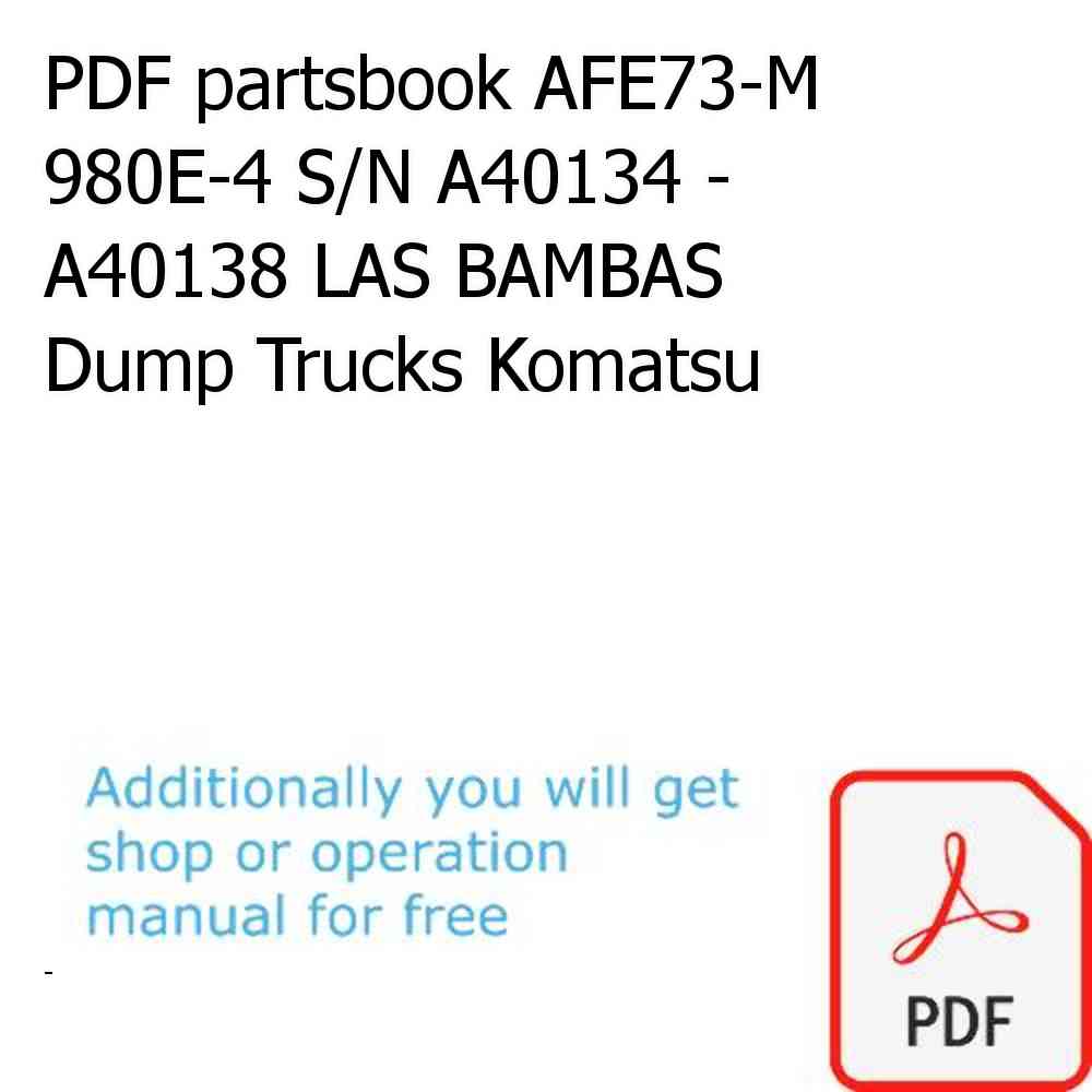 PDF partsbook AFE73-M 980E-4 S/N A40134 - A40138 LAS BAMBAS Dump Trucks Komatsu