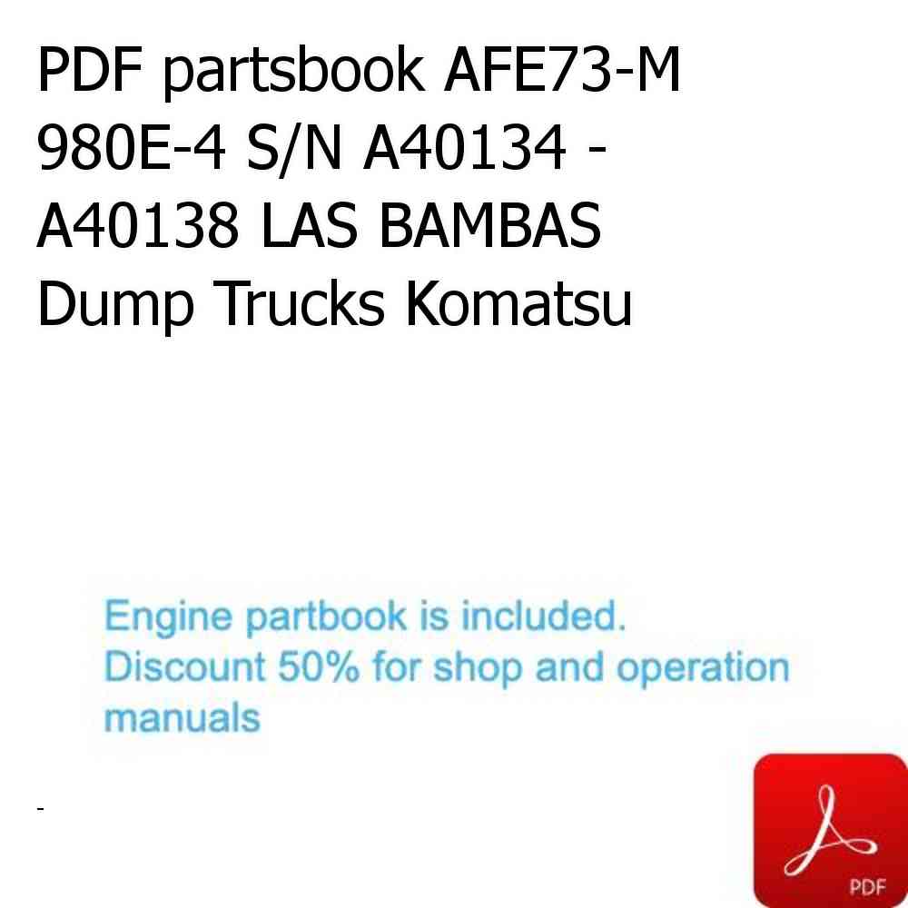 PDF partsbook AFE73-M 980E-4 S/N A40134 - A40138 LAS BAMBAS Dump Trucks Komatsu