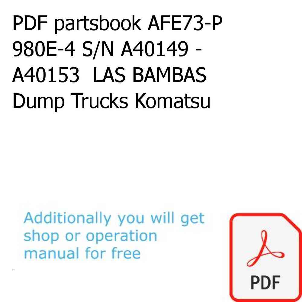 PDF partsbook AFE73-P 980E-4 S/N A40149 - A40153  LAS BAMBAS Dump Trucks Komatsu