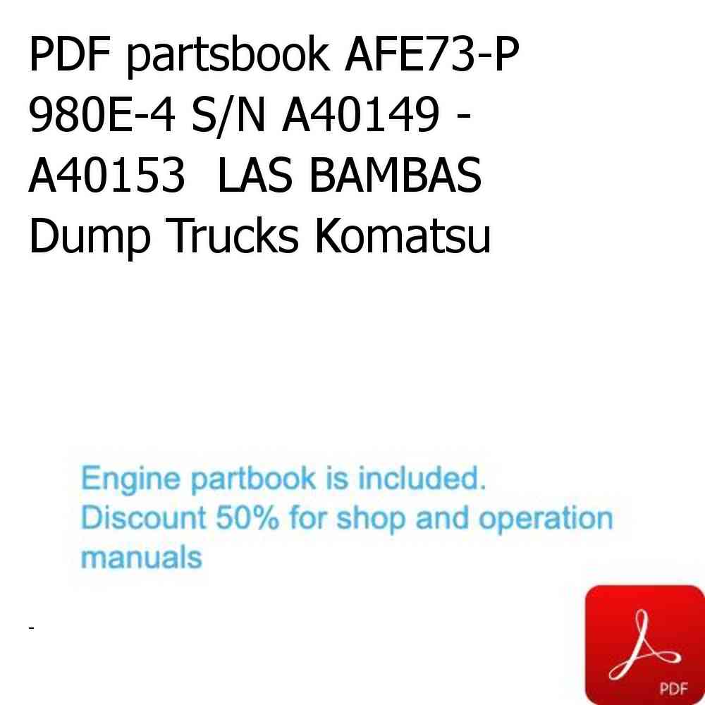 PDF partsbook AFE73-P 980E-4 S/N A40149 - A40153  LAS BAMBAS Dump Trucks Komatsu