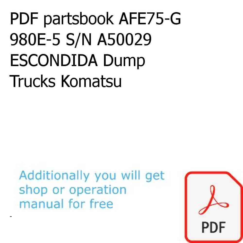 PDF partsbook AFE75-G 980E-5 S/N A50029 ESCONDIDA Dump Trucks Komatsu