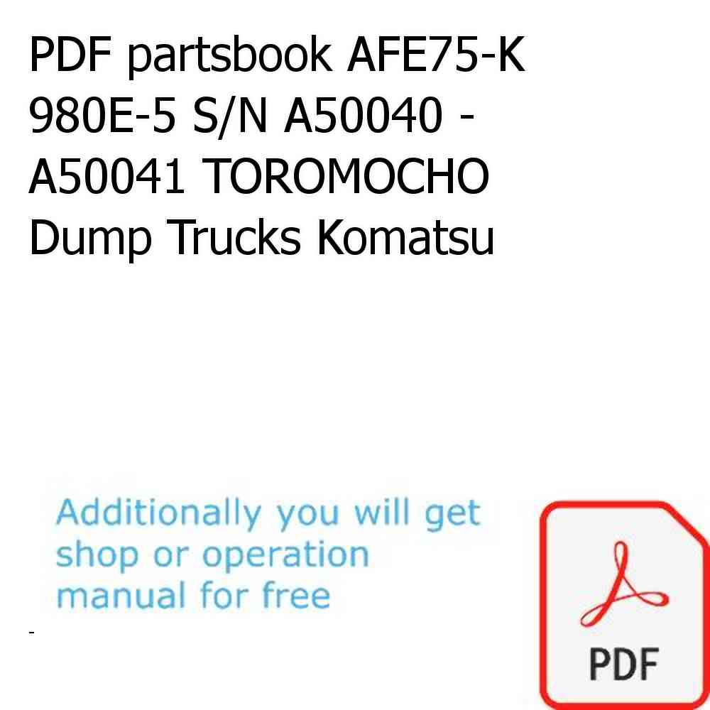 PDF partsbook AFE75-K 980E-5 S/N A50040 - A50041 TOROMOCHO Dump Trucks Komatsu