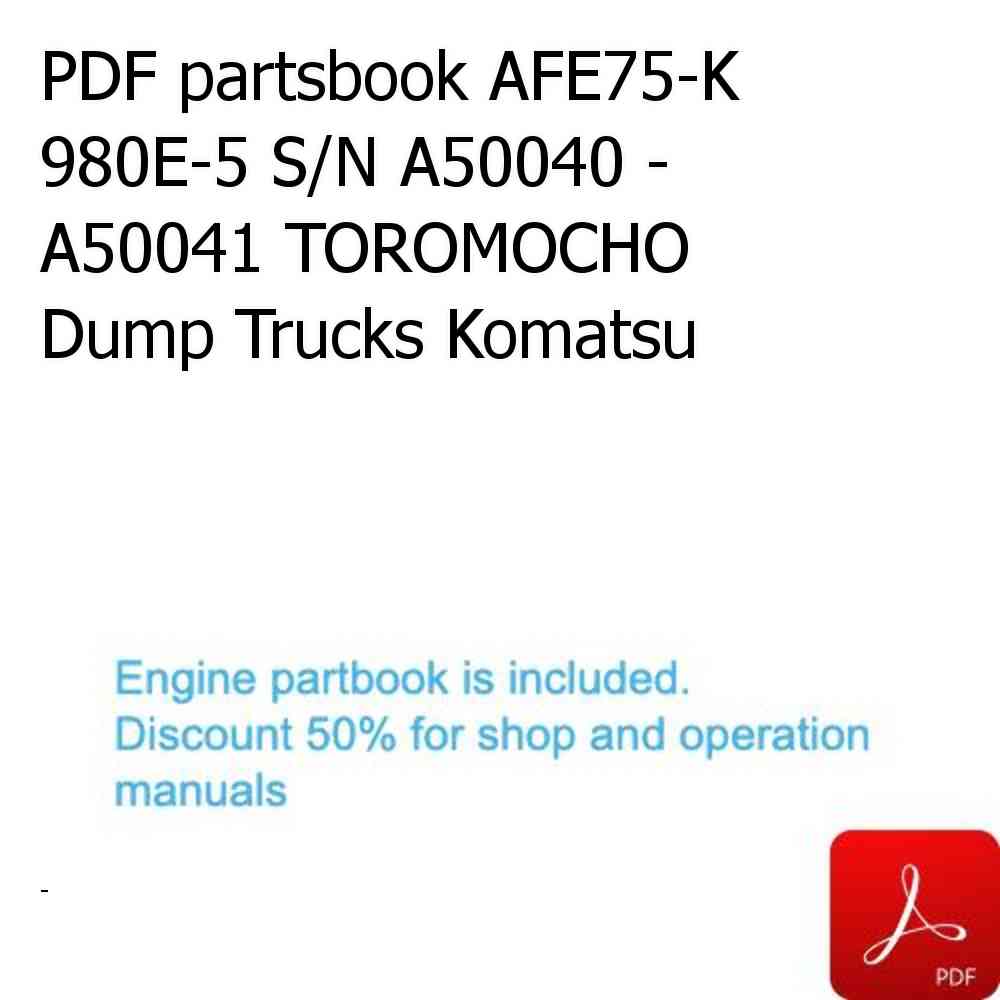 PDF partsbook AFE75-K 980E-5 S/N A50040 - A50041 TOROMOCHO Dump Trucks Komatsu