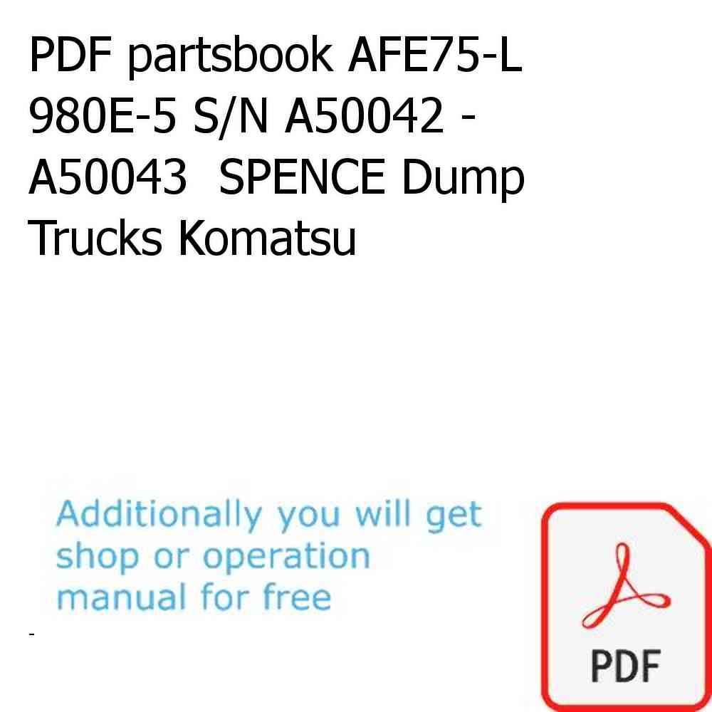 PDF partsbook AFE75-L 980E-5 S/N A50042 - A50043  SPENCE Dump Trucks Komatsu