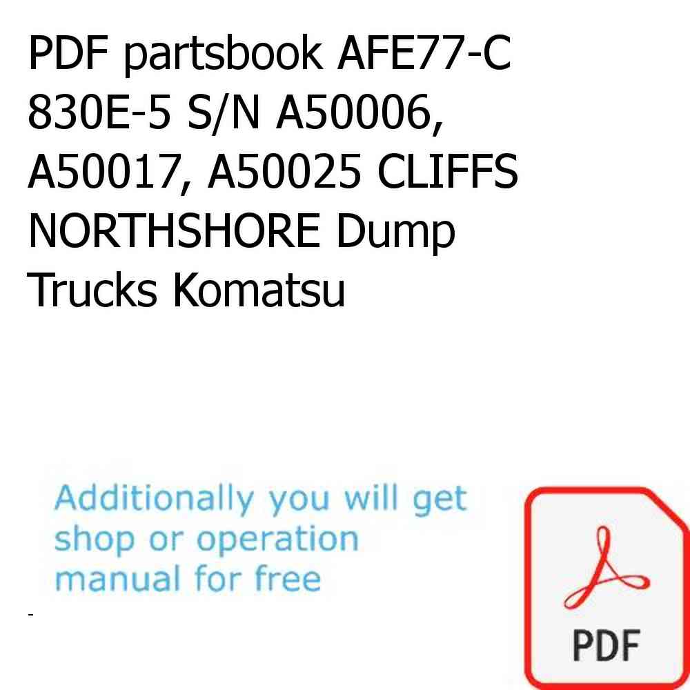 PDF partsbook AFE77-C 830E-5 S/N A50006, A50017, A50025 CLIFFS NORTHSHORE Dump Trucks Komatsu