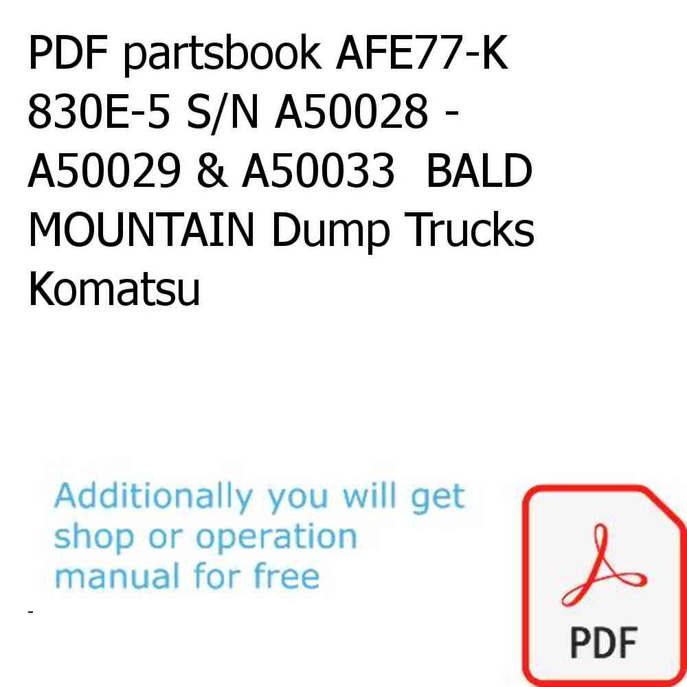PDF partsbook AFE77-K 830E-5 S/N A50028 - A50029 & A50033  BALD MOUNTAIN Dump Trucks Komatsu