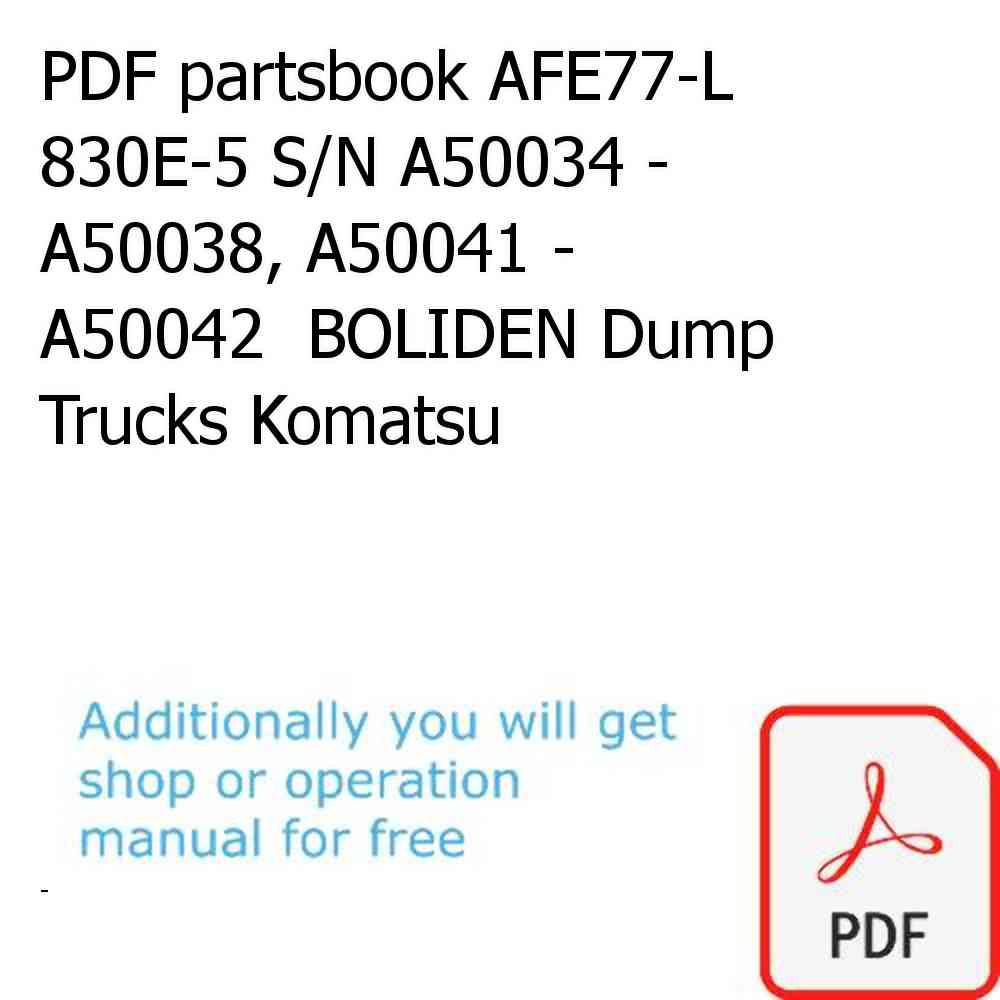PDF partsbook AFE77-L 830E-5 S/N A50034 - A50038, A50041 - A50042  BOLIDEN Dump Trucks Komatsu