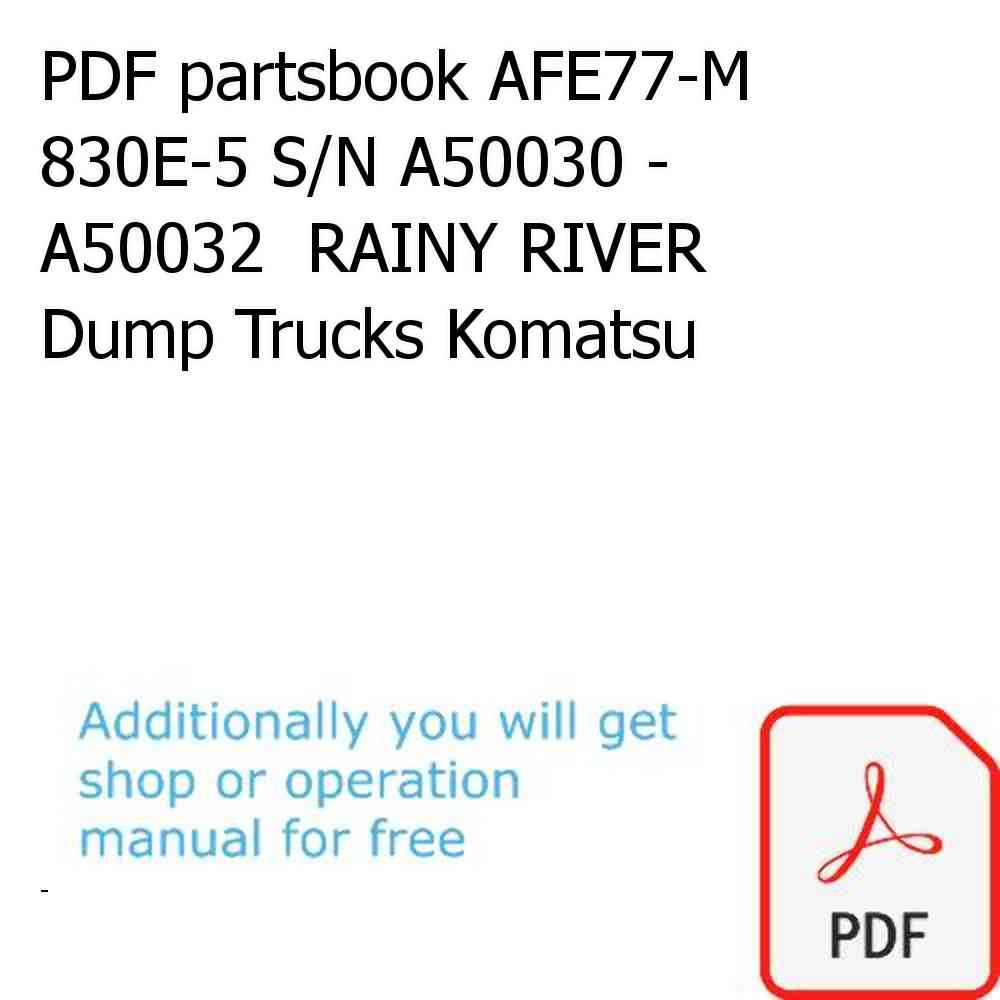 PDF partsbook AFE77-M 830E-5 S/N A50030 - A50032  RAINY RIVER Dump Trucks Komatsu