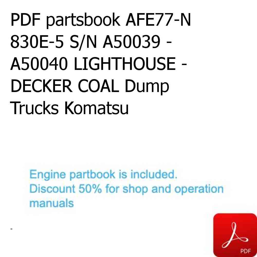 PDF partsbook AFE77-N 830E-5 S/N A50039 - A50040 LIGHTHOUSE - DECKER COAL Dump Trucks Komatsu