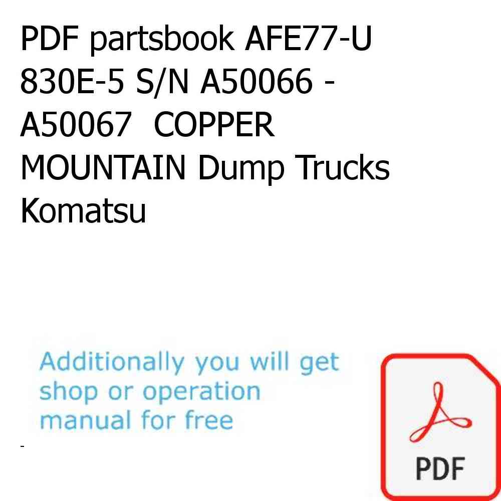 PDF partsbook AFE77-U 830E-5 S/N A50066 - A50067  COPPER MOUNTAIN Dump Trucks Komatsu