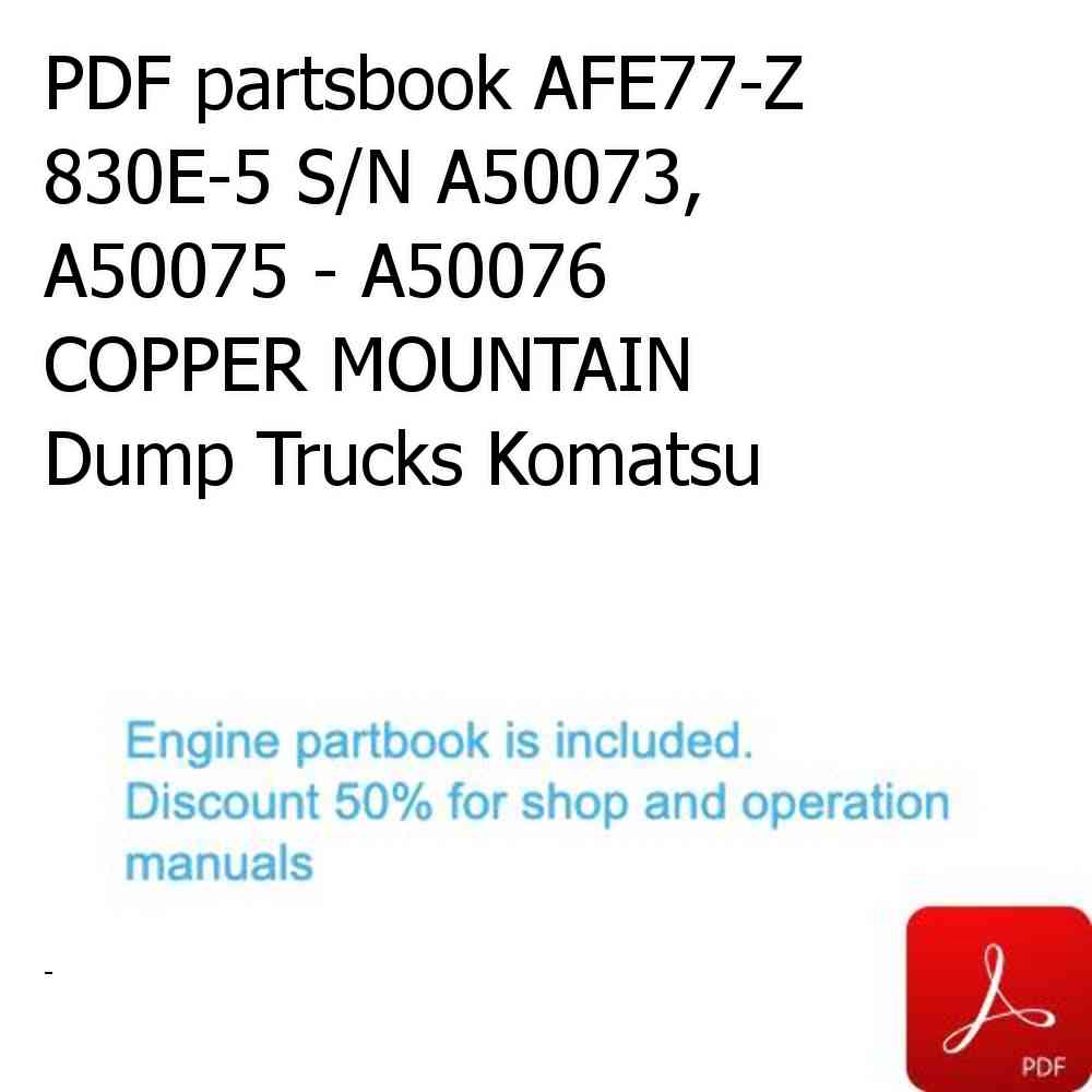 PDF partsbook AFE77-Z 830E-5 S/N A50073, A50075 - A50076  COPPER MOUNTAIN Dump Trucks Komatsu