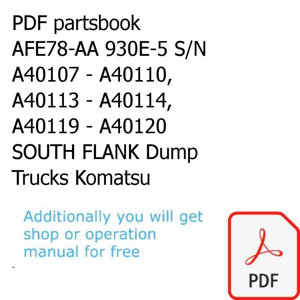 PDF partsbook AFE78-AA 930E-5 S/N A40107 - A40110, A40113 - A40114, A40119 - A40120  SOUTH FLANK Dump Trucks Komatsu