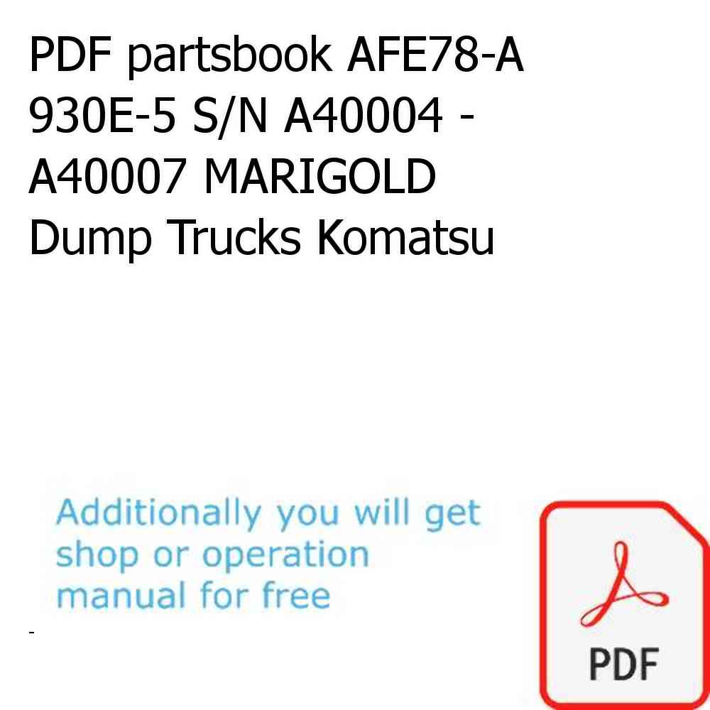 PDF partsbook AFE78-A 930E-5 S/N A40004 - A40007 MARIGOLD Dump Trucks Komatsu