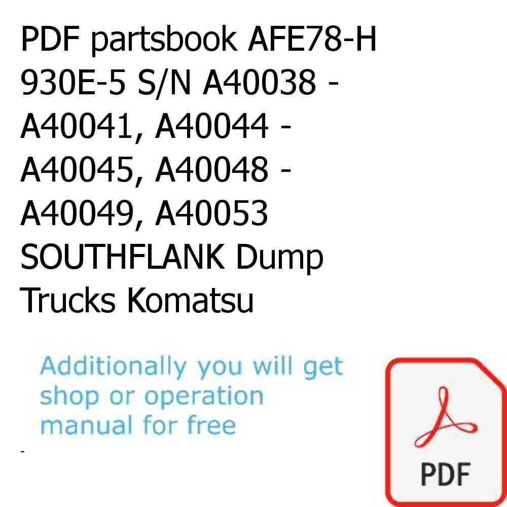 PDF partsbook AFE78-H 930E-5 S/N A40038 - A40041, A40044 - A40045, A40048 - A40049, A40053  SOUTHFLANK Dump Trucks Komatsu